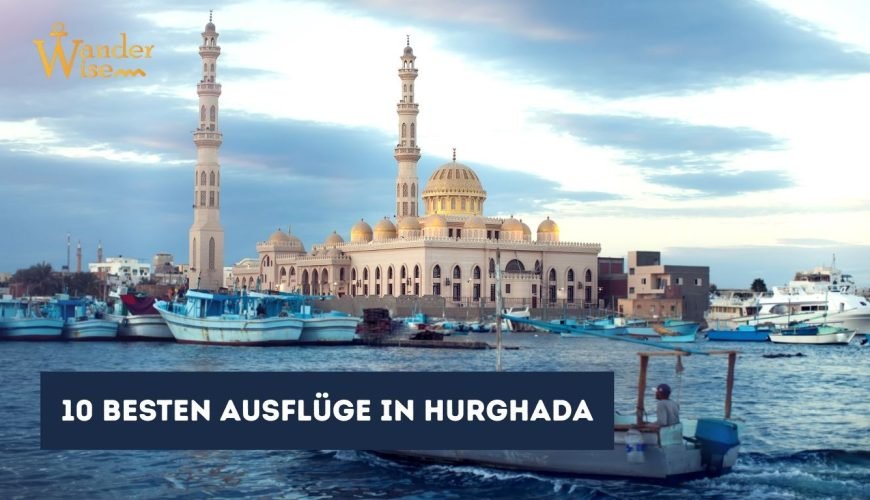 Die 10 besten Ausflüge in Hurghada