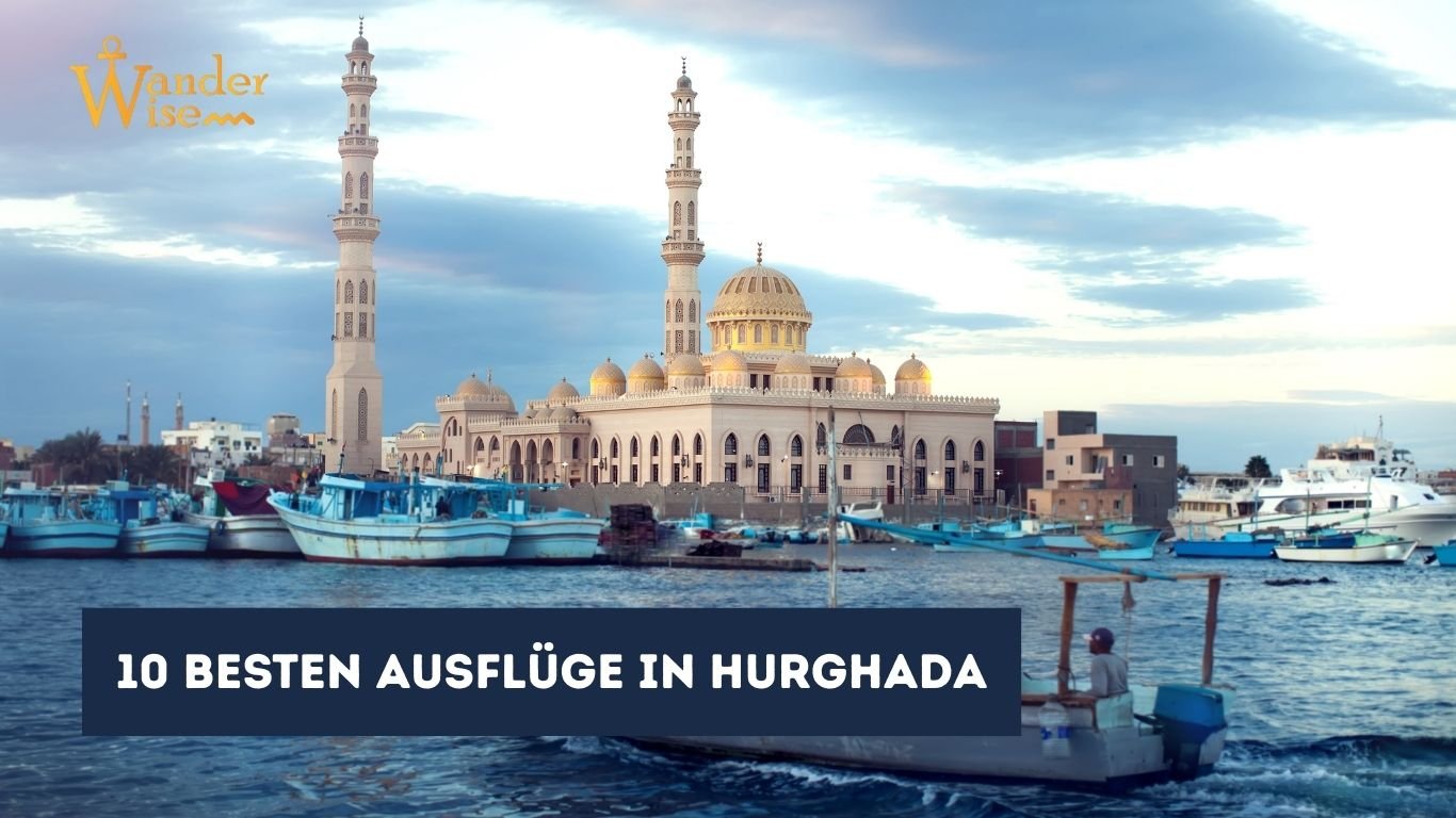 Die 10 besten Ausflüge in Hurghada