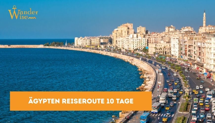 Ägypten Reiseroute 10 Tage