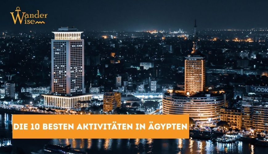 Die 10 besten Aktivitäten in Ägypten