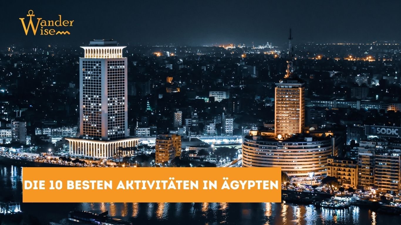 Die 10 besten Aktivitäten in Ägypten