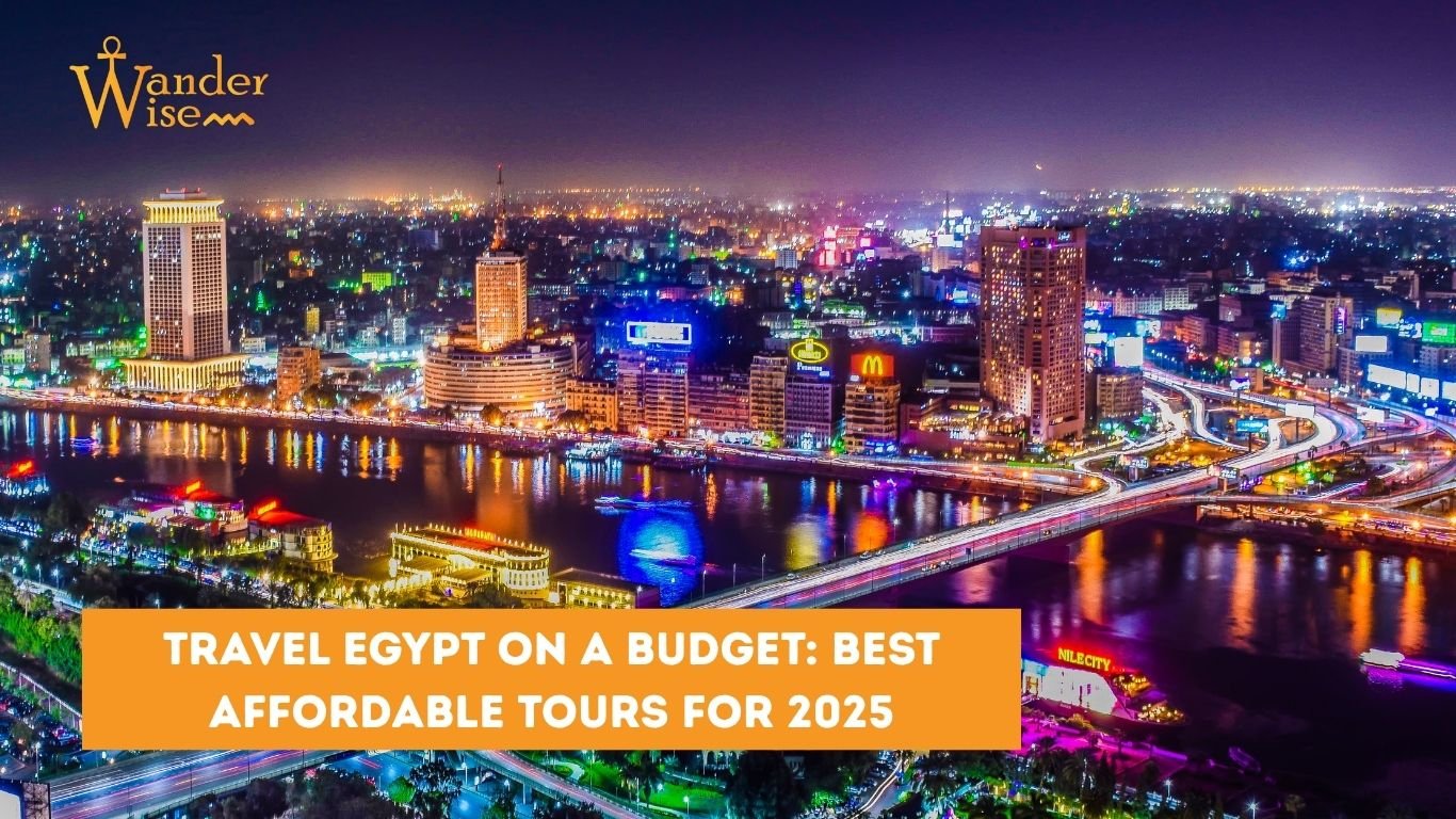 Travel Egypt on a Budget Best Affordable Tours for 2025