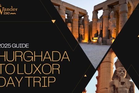 Tagesausflug von Hurghada nach Luxor (2025): Genaue Fahrpläne, Preise und die beste Art zu reisen
