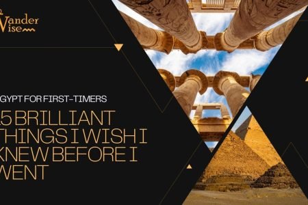 Egypt for First-Timers: 15 Brilliant Things I Wish I Knew Before I Went