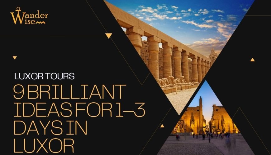 Luxor Tours: 9 Brilliant Ideas for 1–3 Days in Luxor
