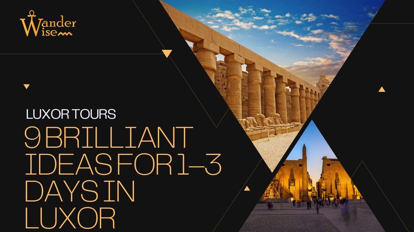 Luxor Tours: 9 Brilliant Ideas for 1–3 Days in Luxor