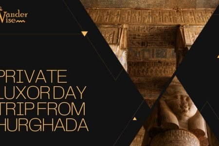 Private Luxor Day Trip from Hurghada (Short Walks, Big Wow Stops)